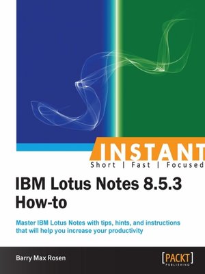 cover image of Instant IBM Lotus Notes 8.5.3 How-to